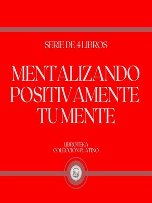 cover image of Mentalizando Positivamente tu Mente (Serie de 4 Libros)